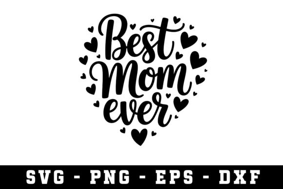 Best Mom Ever SVG Cut Files