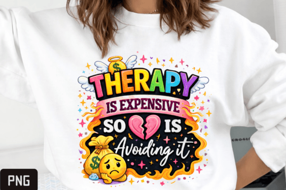 Therapy is Expensive, Mental Health PNG: A Guide to Digital Sublimation Designs